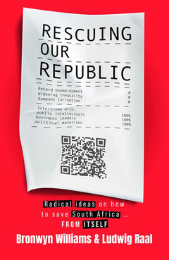 Rescuing Our Republic - Bronwyn Williams & Ludwig Raal