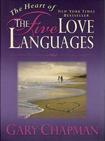 The Heart of the Five Love Languages - Gary D. Chapman