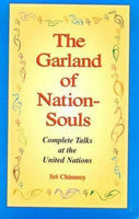 The Garland of Nation-Souls: Complete Talks at the United Nations Sri Chinmoy