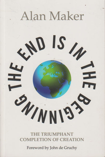 The End Is In The Beginning - Alan Maker