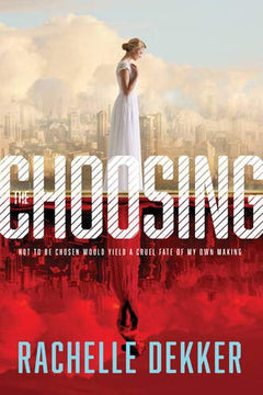 The Choosing Rachelle Dekker