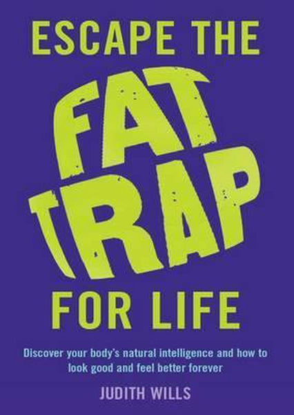 Escape the Fat Trap for Life - Judith Wills