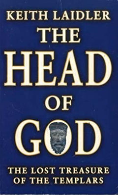 The Head of God The Lost Treasure of the Templars Keith Laidler