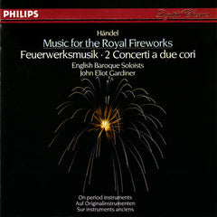 Handel - English Baroque Soloists, John Eliot Gardiner - Music For The Royal Fireworks = Feuerwerksmusik, 2 Concerti A Due Cori