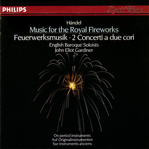 Handel - English Baroque Soloists, John Eliot Gardiner - Music For The Royal Fireworks = Feuerwerksmusik, 2 Concerti A Due Cori