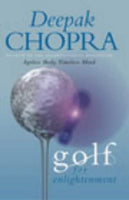 Golf for Enlightenment The Seven Lessons for the Game of Life Deepak Chopra