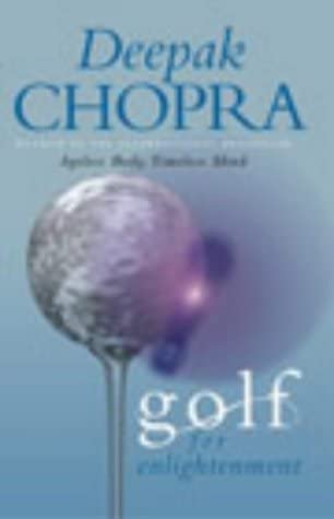 Golf for Enlightenment The Seven Lessons for the Game of Life Deepak Chopra
