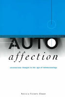 Autoaffection: Unconscious Thought in the Age of Teletechnology - Patricia Ticineto Clough