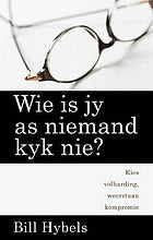 Wie is jy as niemand kyk nie? - Bill Hybels