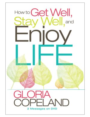 How To Get Well, Stay Well, and Enjoy Life - Gloria Copeland (DVD)