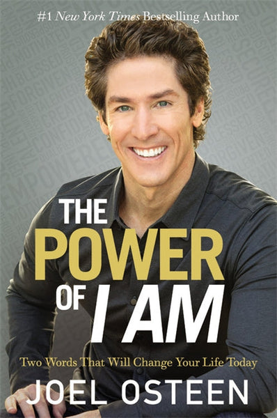 The Power of I Am: Two Words That Will Change Your Life Today - Joel Osteen