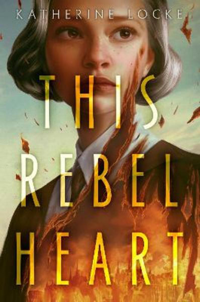 This Rebel Heart - Katherine Locke