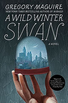 A Wild Winter Swan Gregory Maguire