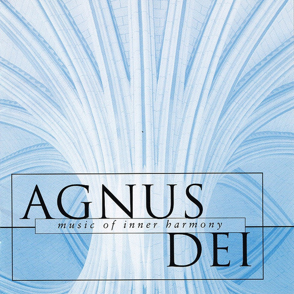 The Choir Of New College, Oxford, Edward Higginbottom - Agnus Dei (Music Of Inner Harmony)