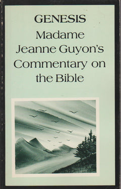 Genesis: Explanations and Reflections Regarding the Deeper Christian Life - Jeanne Guyon