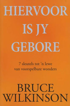 Hiervoor is jy gebore Bruce Wilkinson