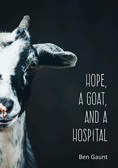 Hope, A Goat, And A Hospital - Ben Gaunt