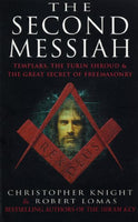 The Second Messiah: Templars, the Turin Shroud and the Great Secret of Freemasonry - Christopher Knight & Robert Lomas