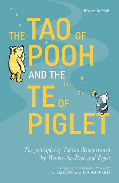The Tao of Pooh and the Te of Piglet - Benjamin Hoff