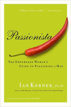 Passionista: The Empowered Woman's Guide to Pleasuring a Man - Ian Kerner