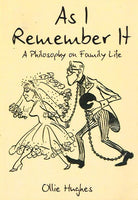 As I Remember It: A Philosophy on Family Life - Ollie Hughes