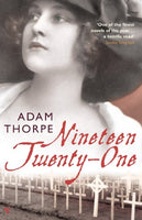 Nineteen Twenty-One Adam Thorpe