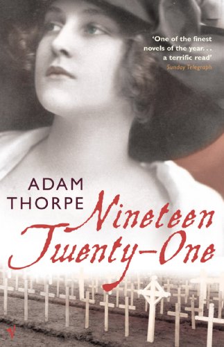 Nineteen Twenty-One Adam Thorpe