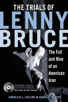 The Trials of Lenny Bruce: The Fall and Rise of an American Icon - Ronald K. L. Collins & David M. Skover