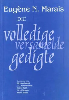 Die volledige versamelde gedigte - Eugene N. Marais & Marissa Baard