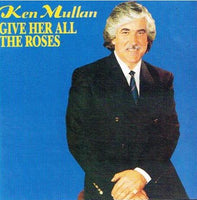 Ken Mullan - Give Her All The Roses