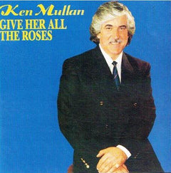 Ken Mullan - Give Her All The Roses