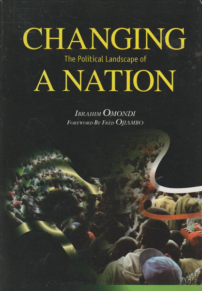 Changing the Political Landscape of a Nation - Ibrahim Omondi