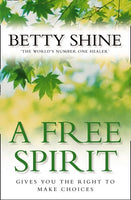A Free Spirit Gives You the Right to Make Choices Betty Shine