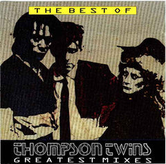 Thompson Twins - The Best Of Thompson Twins, Greatest Mixes