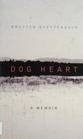 Dog Heart: A Memoir - Breyten Breytenbach
