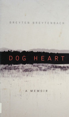 Dog Heart: A Memoir - Breyten Breytenbach