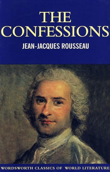 The Confessions - Jean-Jacques Rousseau