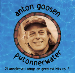 Anton Goosen - Putonnerwater - 21 Unreleased Songs en Greatest Hits Vol 2