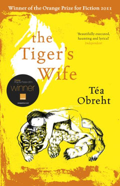 The Tiger's Wife - Tea Obreht