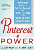 Pinterest Power: Market Your Business, Sell Your Product, and Build Your Brand on the World's Hottest Social Network - Jason Miles & Karen Lacey