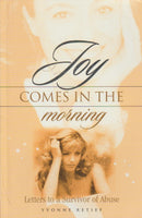 Joy Comes in the Morning: Letters to a Survivor of Abuse - Yvonne Retief & Sylvia Grobbelaar