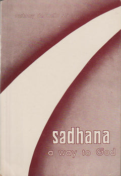 Sadhana: A Way To God - Anthony De Mello