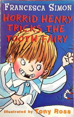 Horrid Henry Tricks the Tooth Fairy - Francesca Simon & Tony Ross