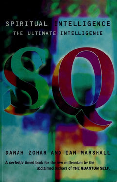 Spiritual Intelligence: The Ultimate Intelligence - Danah Zohar & I. N. Marshall