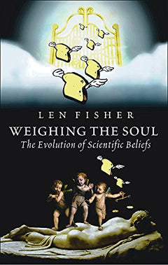 Weighing the Soul  Len Fisher
