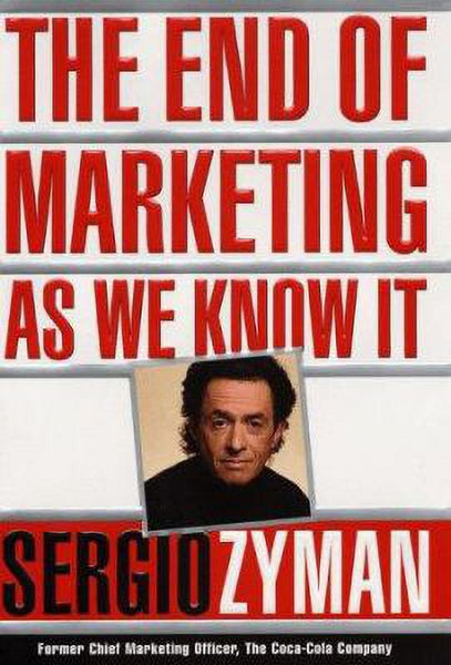 The End of Marketing as We Know It - Sergio Zyman