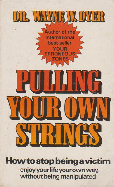 Pulling Your Own Strings - Wayne W. Dyer