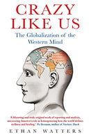 Crazy Like Us - Ethan Watters