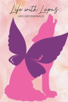 Life with Lupus - Ash Groenewald