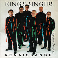 The King's Singers - Renaissance: The Music Of Josquin Desprez